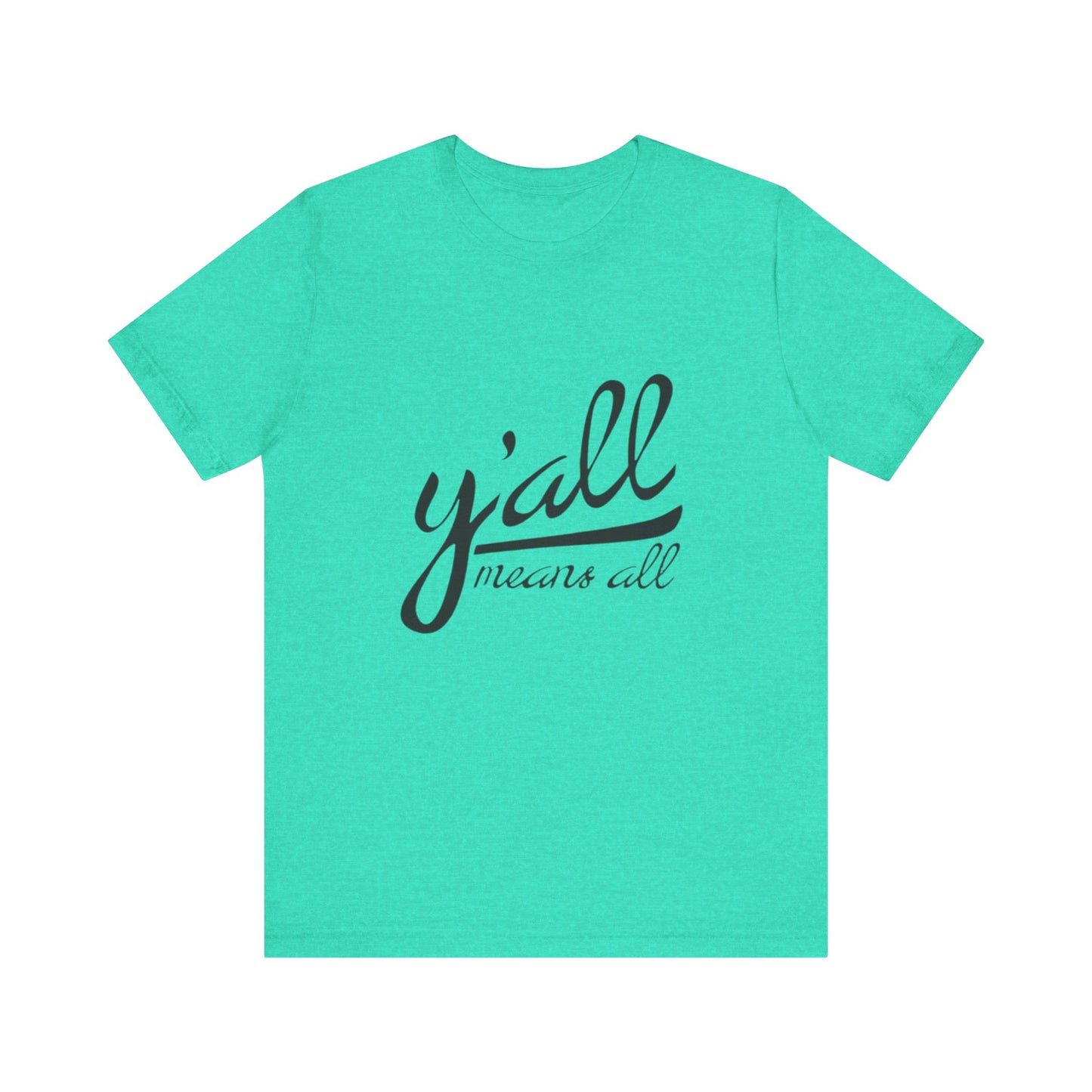 Ya'll Means All - Unisex Jersey Tee