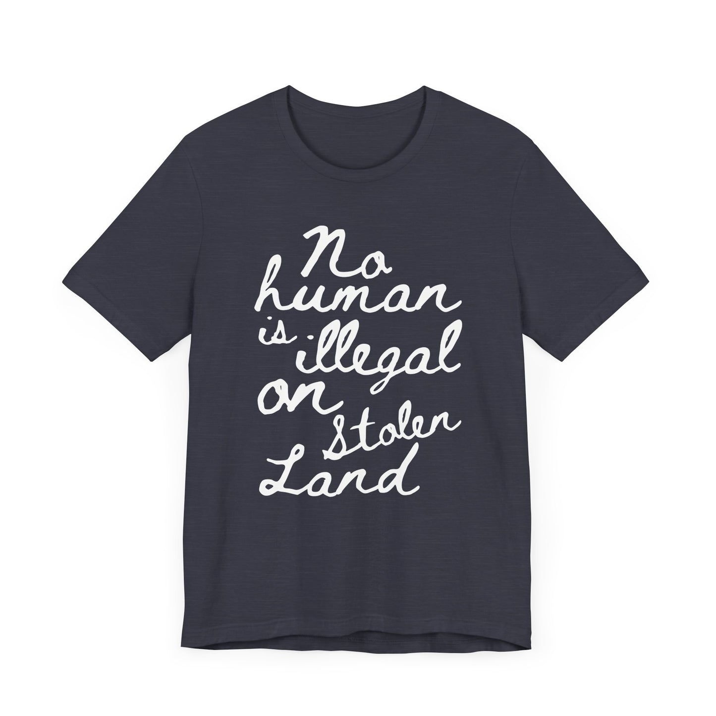 No Human is Illegal - Unisex Jersey Tee