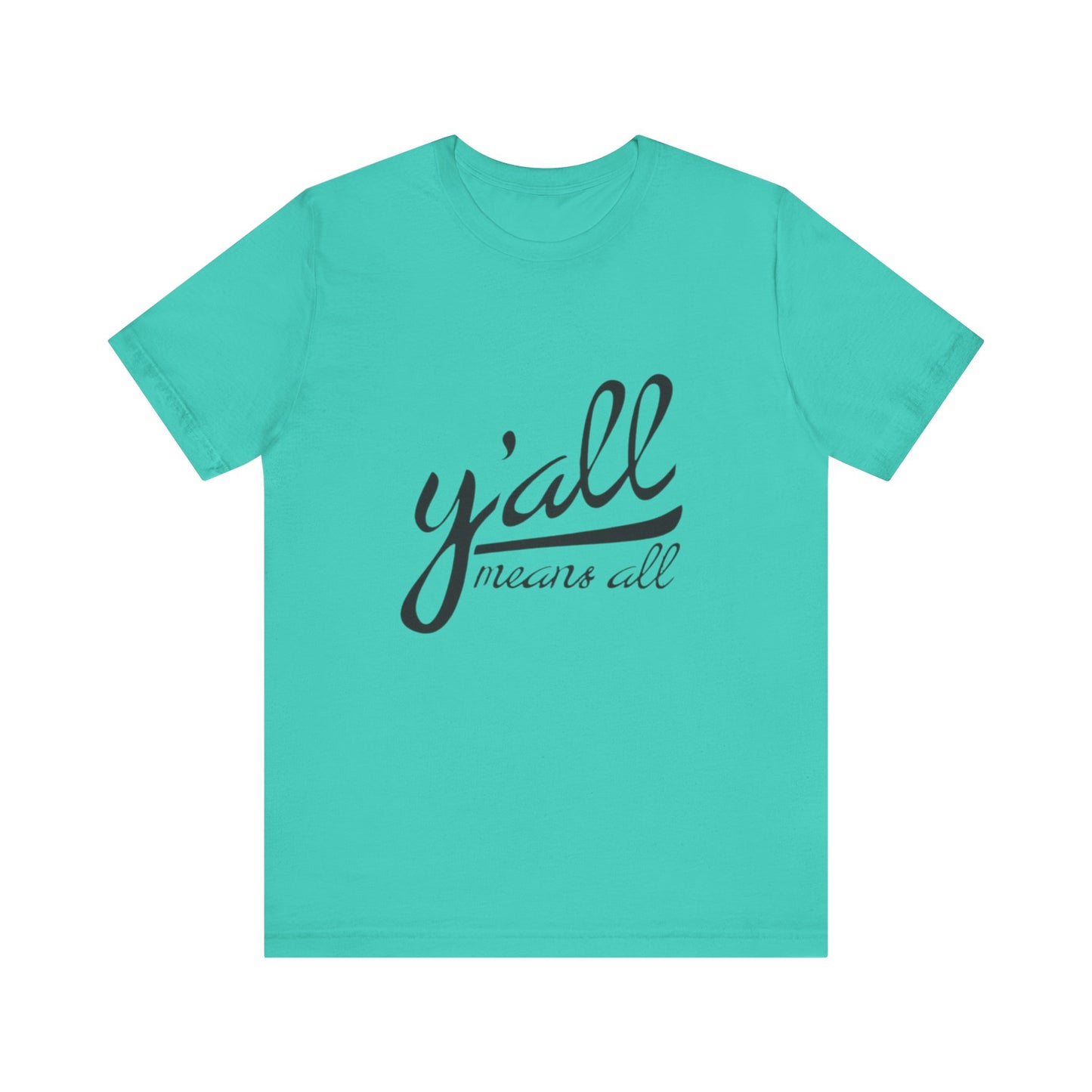 Ya'll Means All - Unisex Jersey Tee