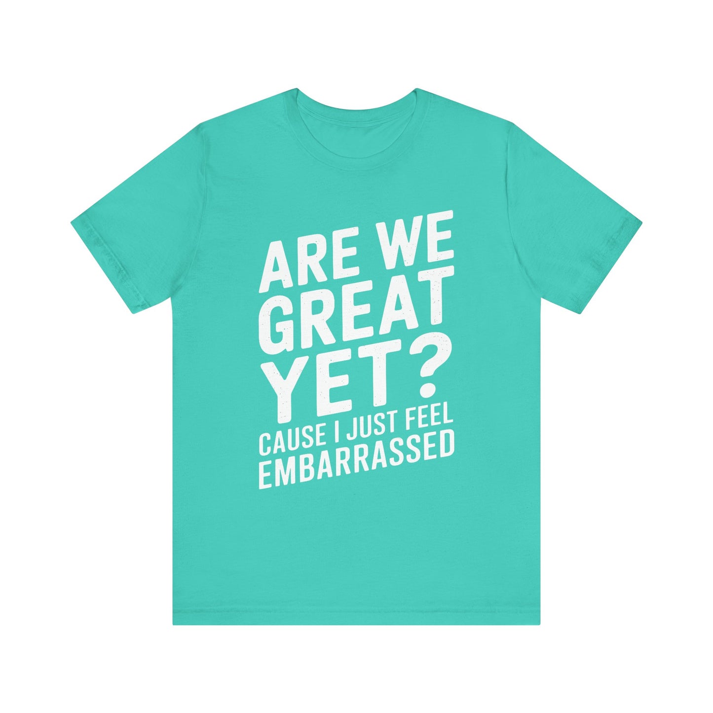 Are We Great Yet? - Unisex Jersey Tee