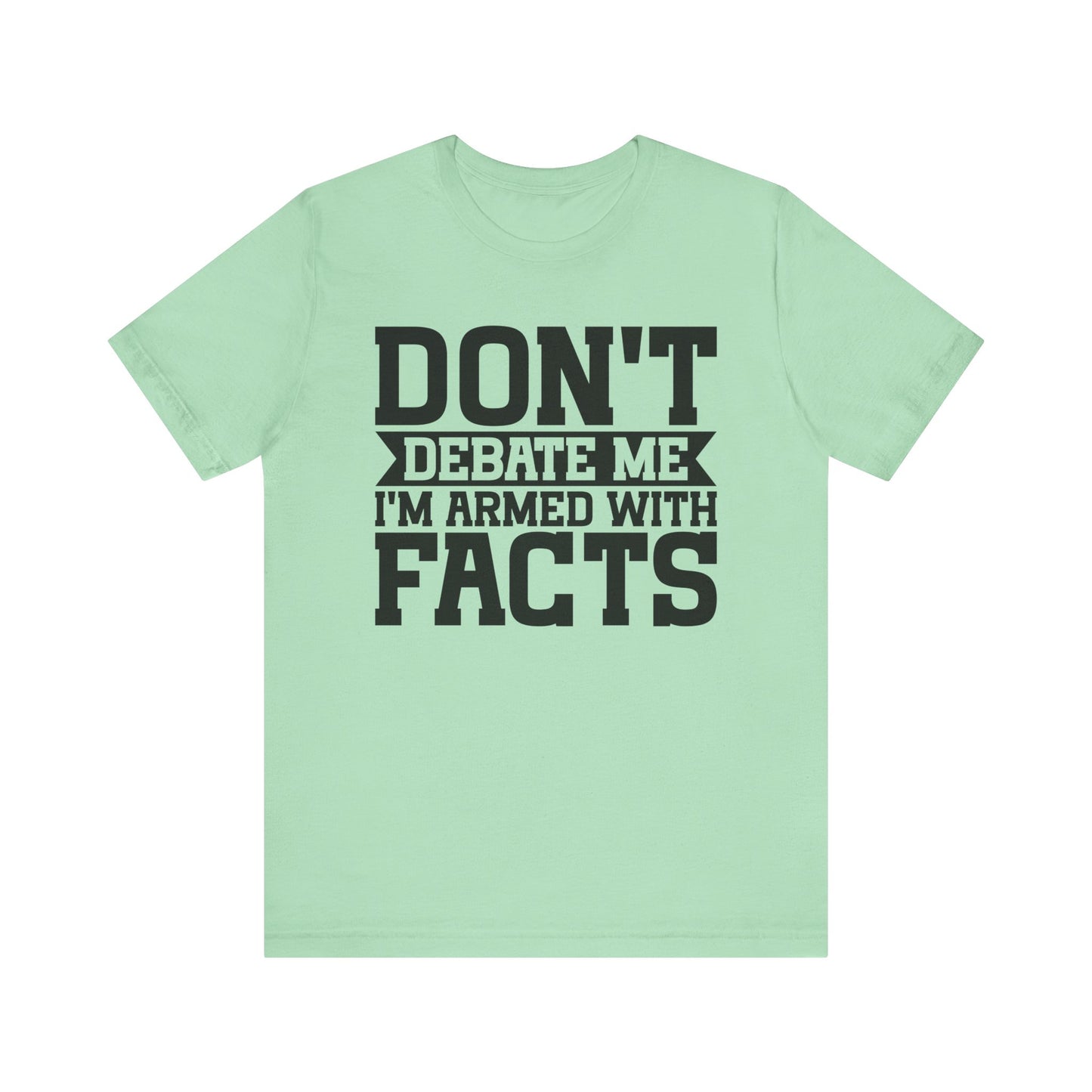 Don't Debate Me - Unisex Jersey Tee