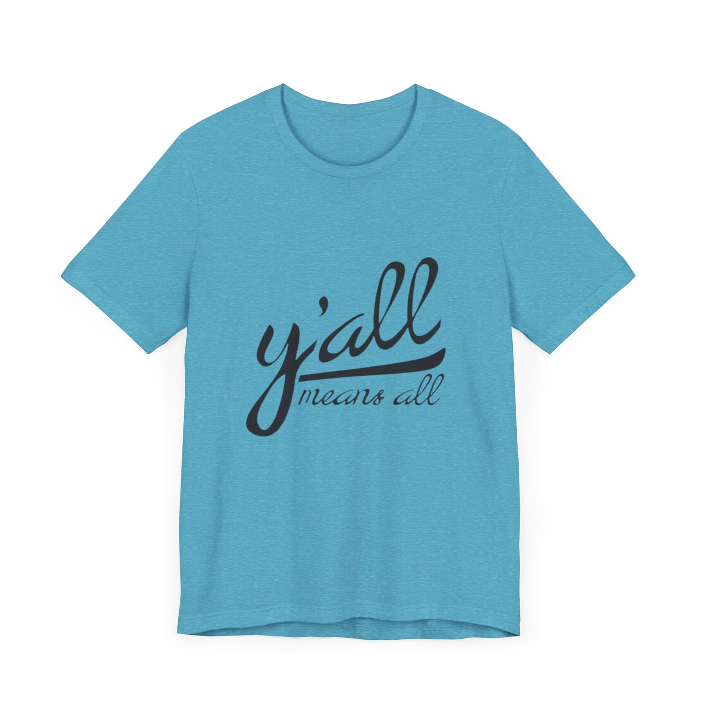 Ya'll Means All - Unisex Jersey Tee