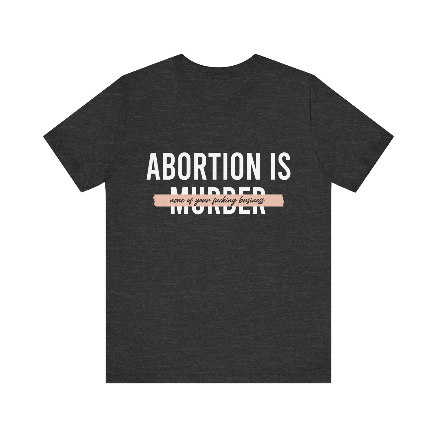 Abortion is Not Your Business - Unisex Jersey Tee
