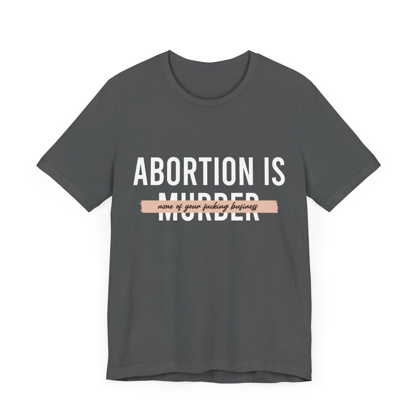 Abortion is Not Your Business - Unisex Jersey Tee