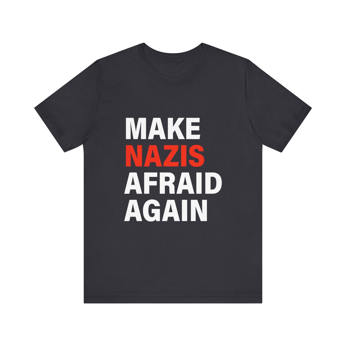 Make Nazis Afraid Again - Unisex Jersey Tee