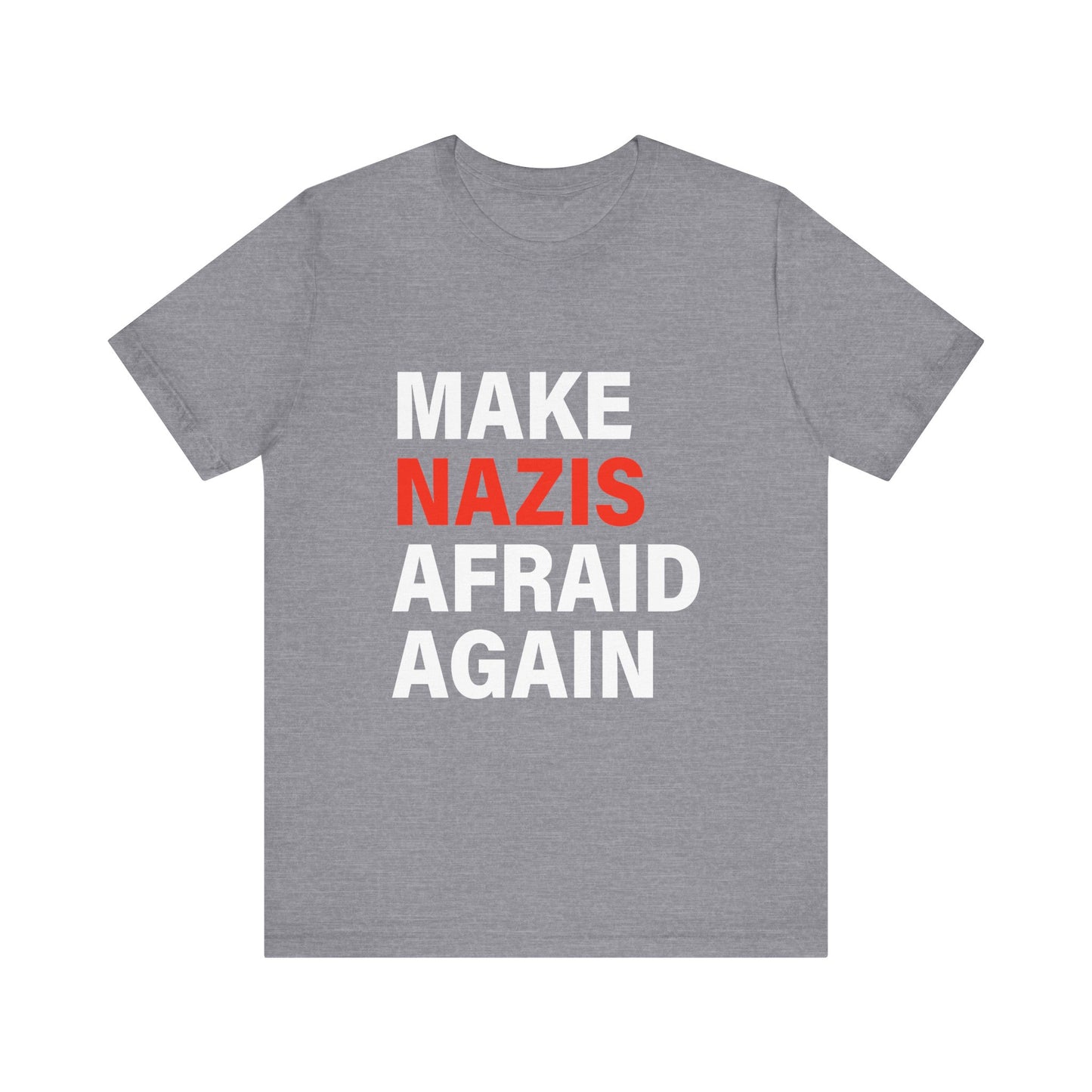 Make Nazis Afraid Again - Unisex Jersey Tee