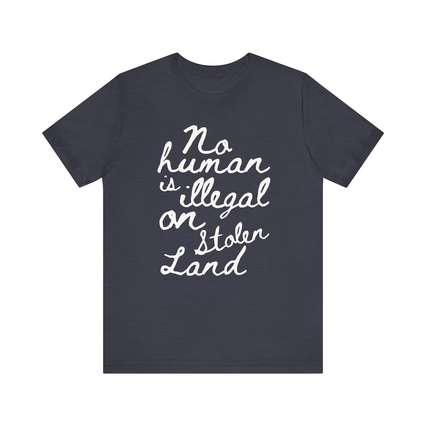 No Human is Illegal - Unisex Jersey Tee