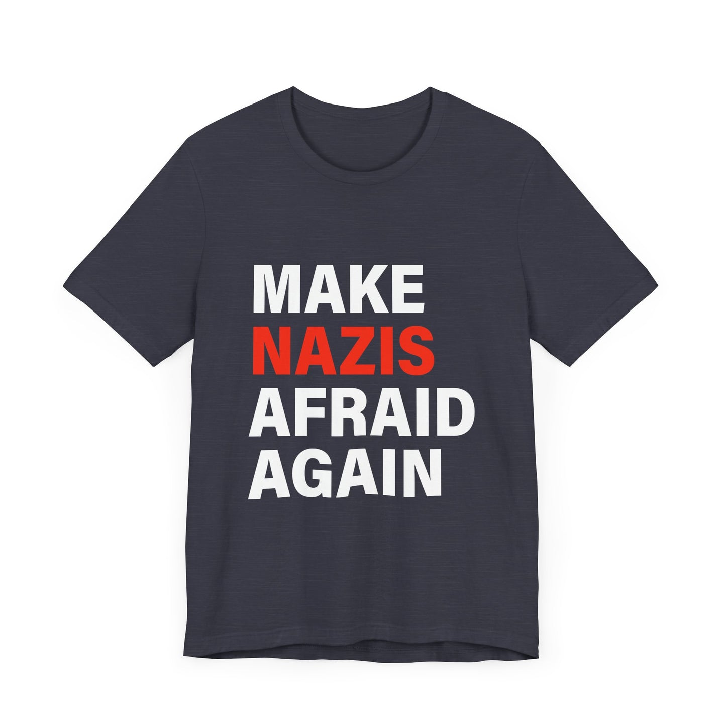 Make Nazis Afraid Again - Unisex Jersey Tee