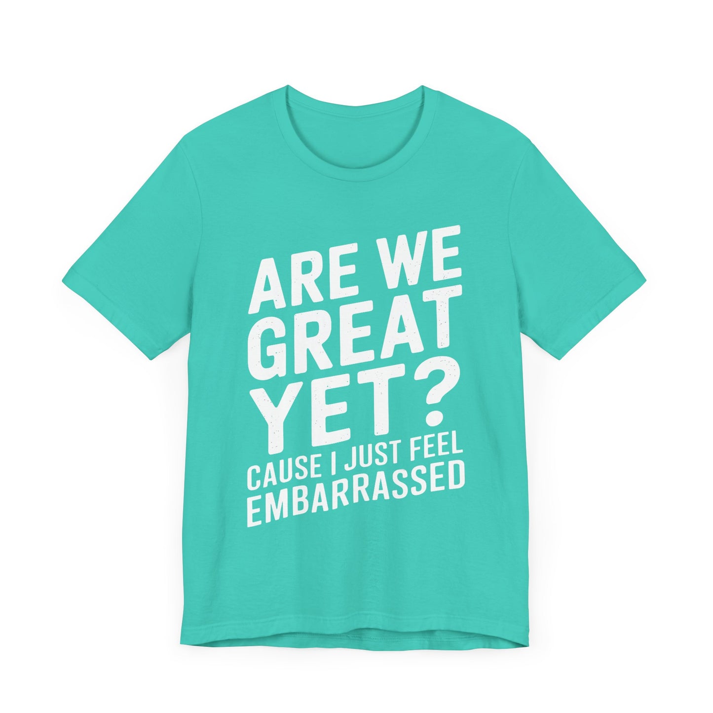 Are We Great Yet? - Unisex Jersey Tee