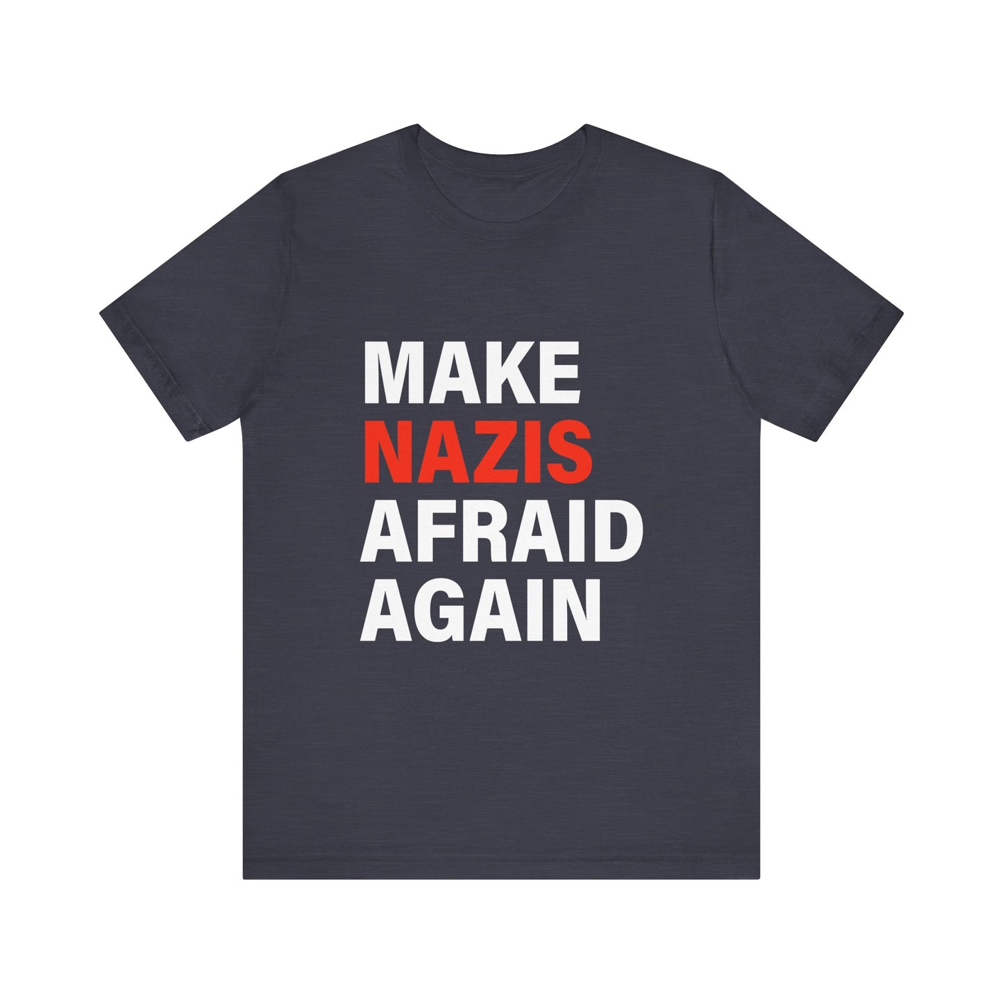 Make Nazis Afraid Again - Unisex Jersey Tee