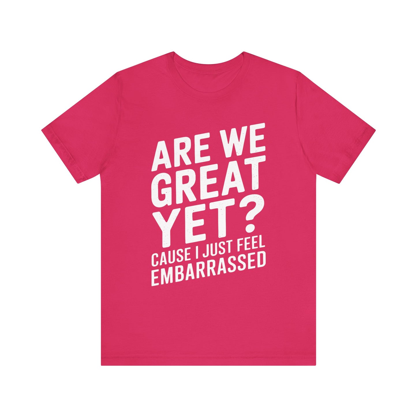 Are We Great Yet? - Unisex Jersey Tee