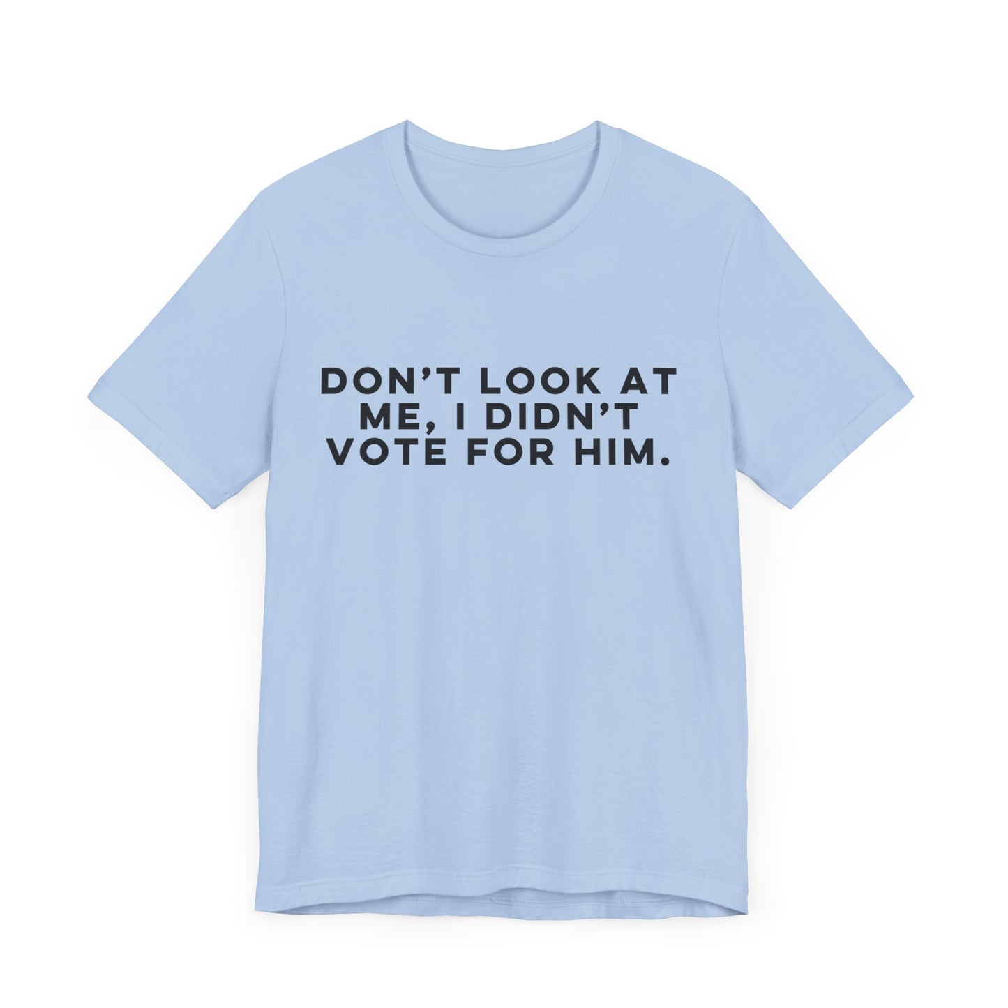 Don't Look at Me - Unisex Jersey Tee