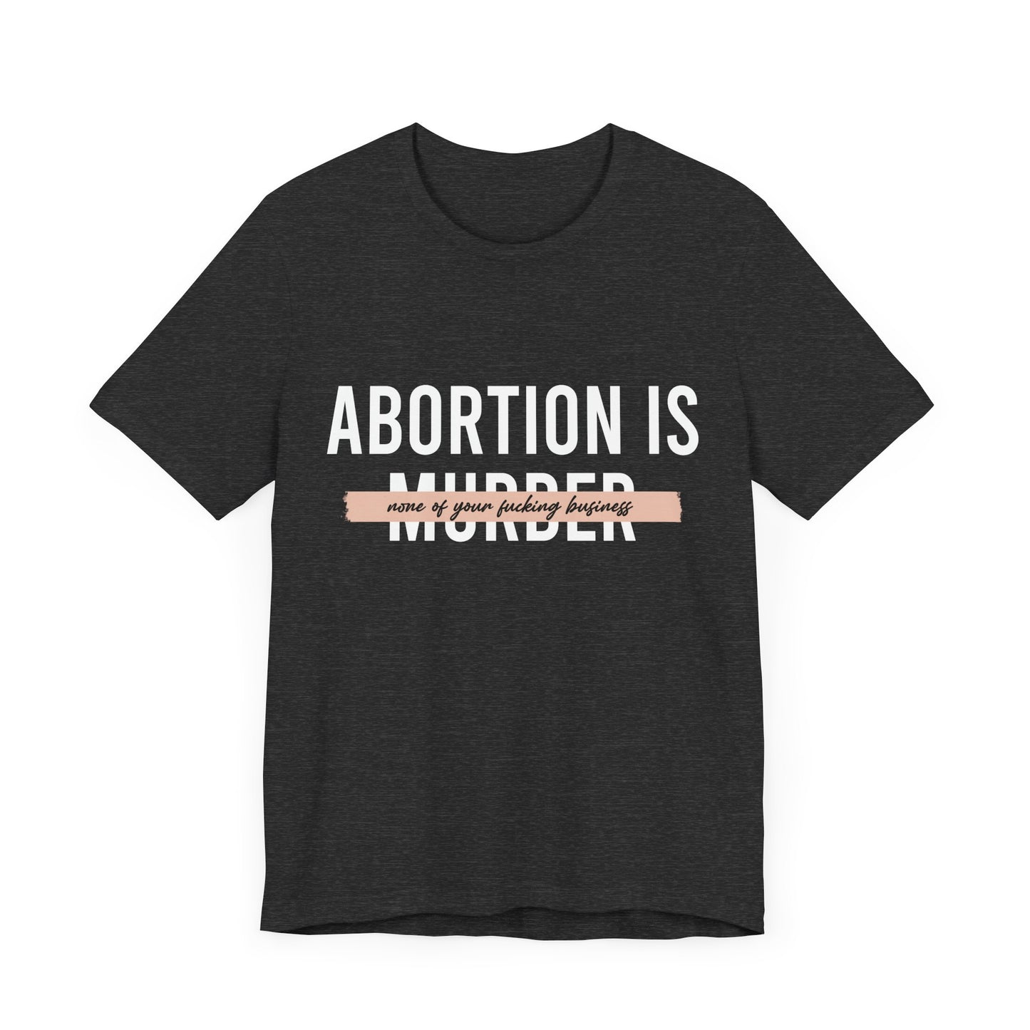 Abortion is Not Your Business - Unisex Jersey Tee