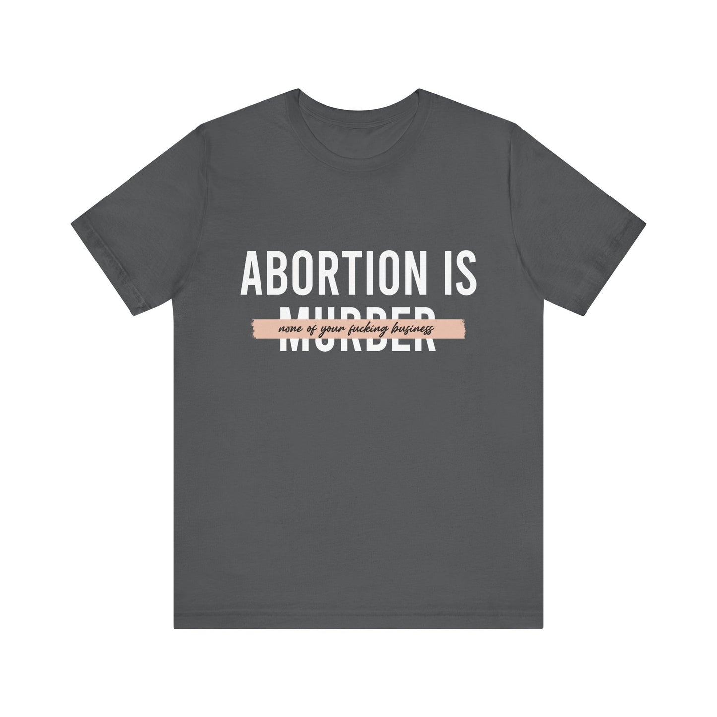 Abortion is Not Your Business - Unisex Jersey Tee