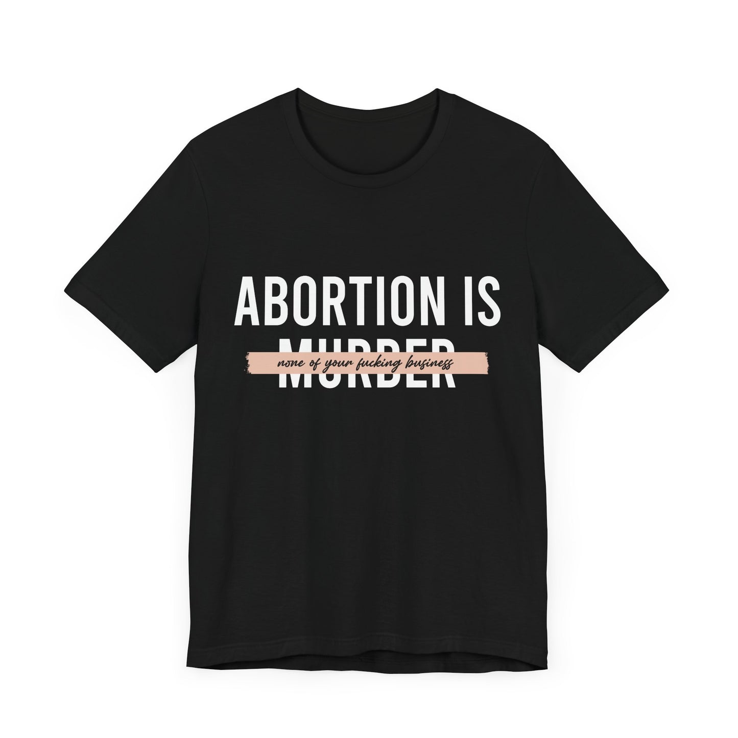 Abortion is Not Your Business - Unisex Jersey Tee