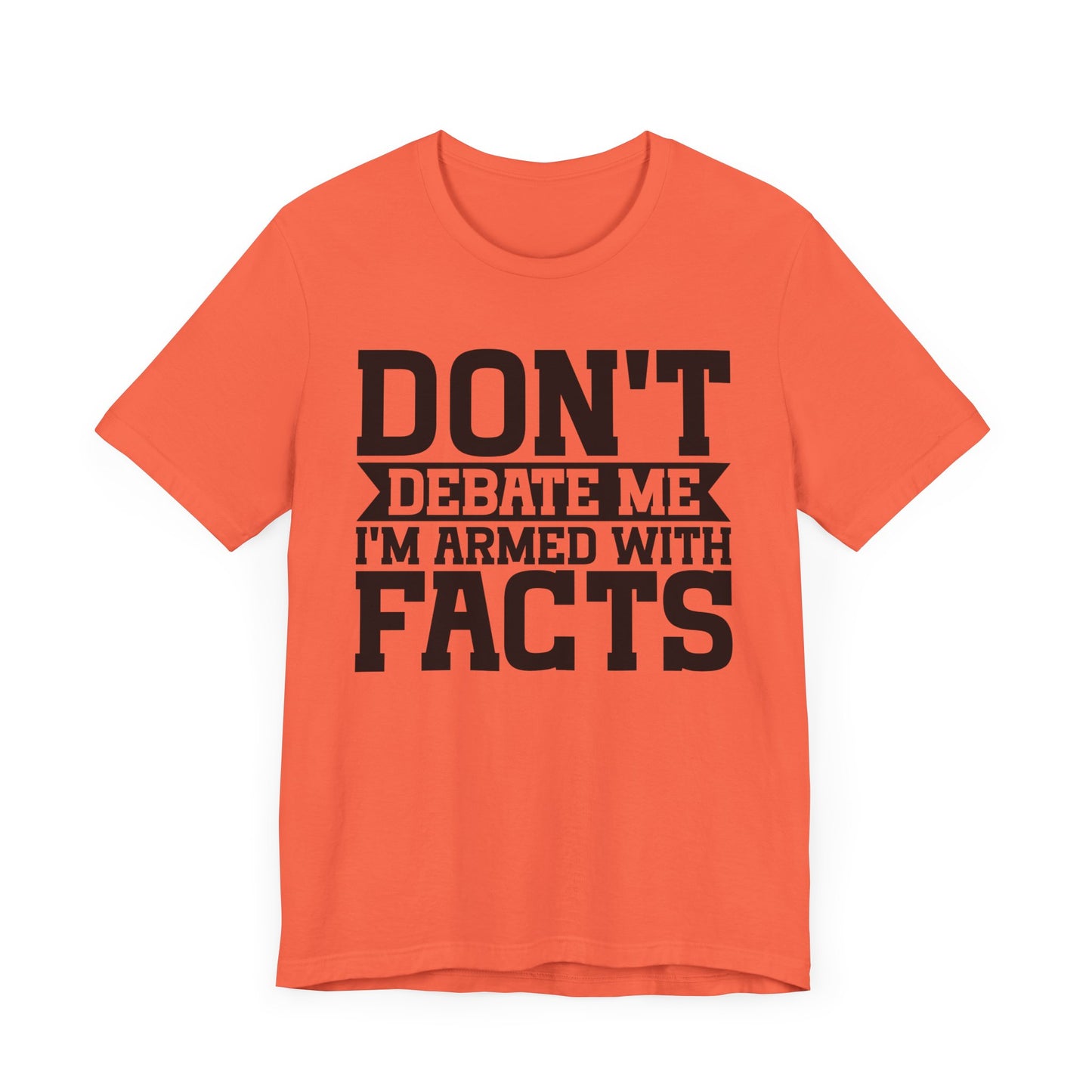 Don't Debate Me - Unisex Jersey Tee