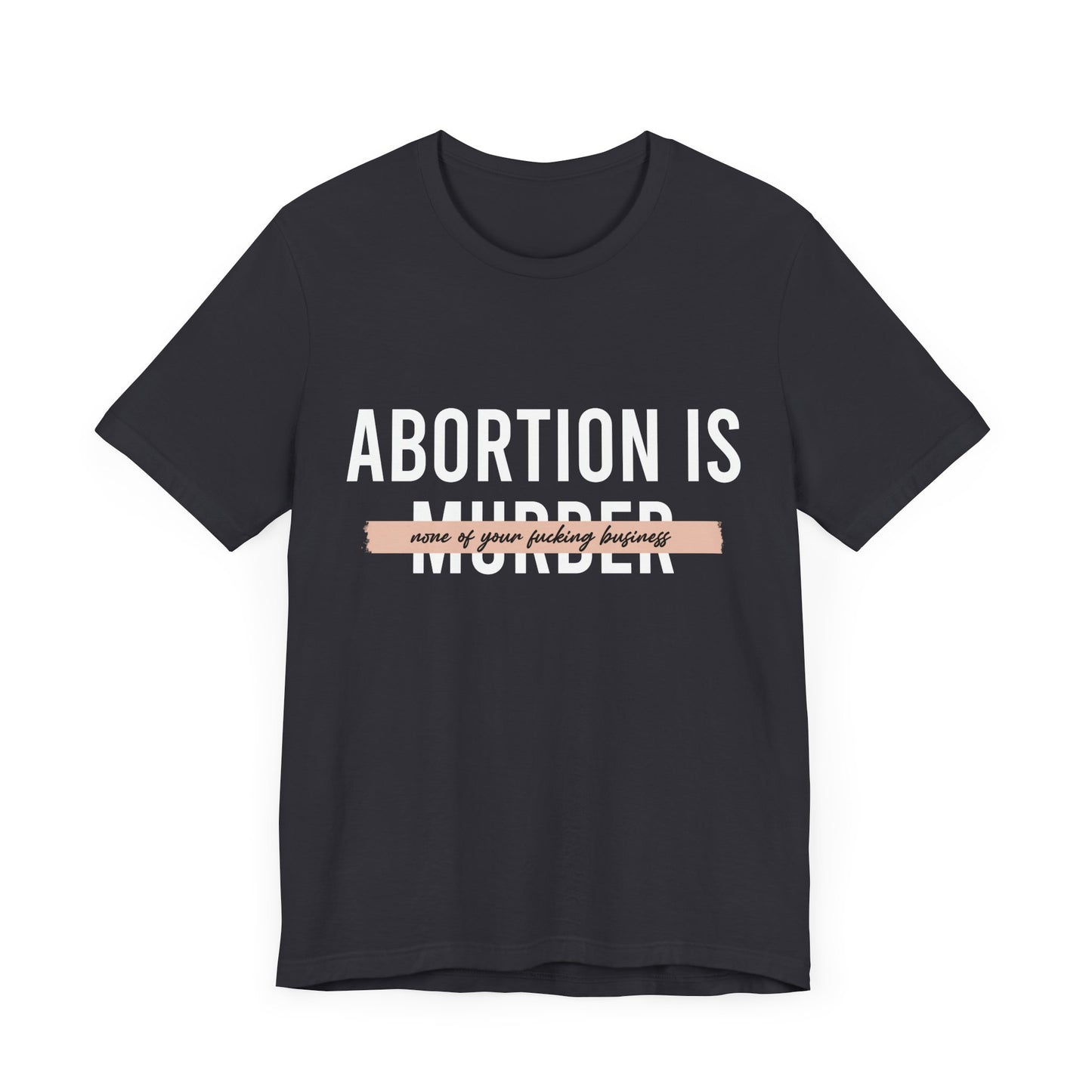 Abortion is Not Your Business - Unisex Jersey Tee
