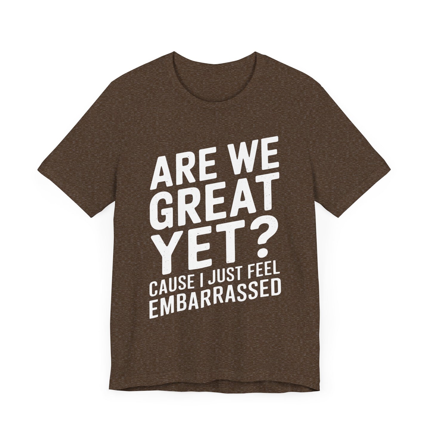 Are We Great Yet? - Unisex Jersey Tee
