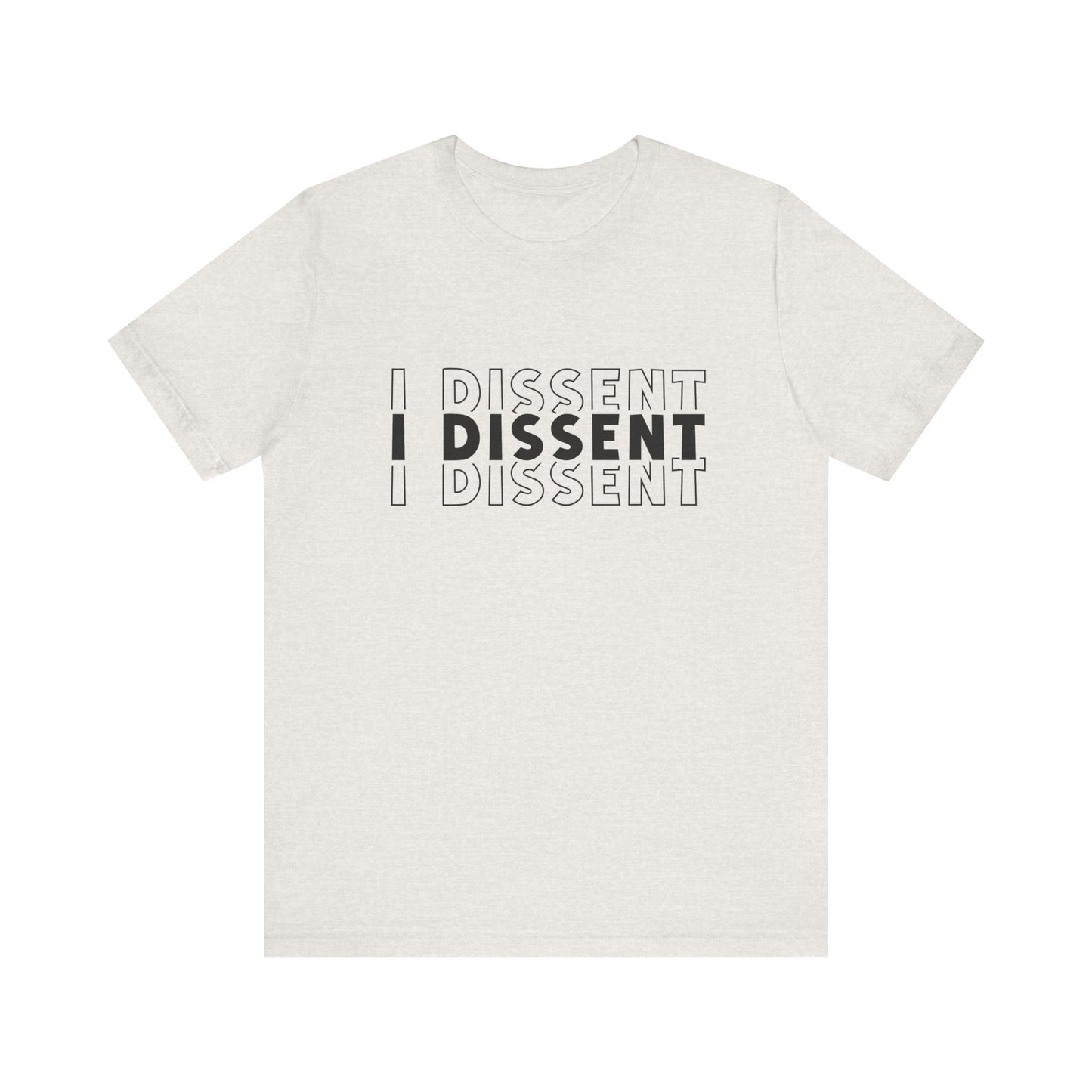 I Dissent - Unisex Jersey Tee