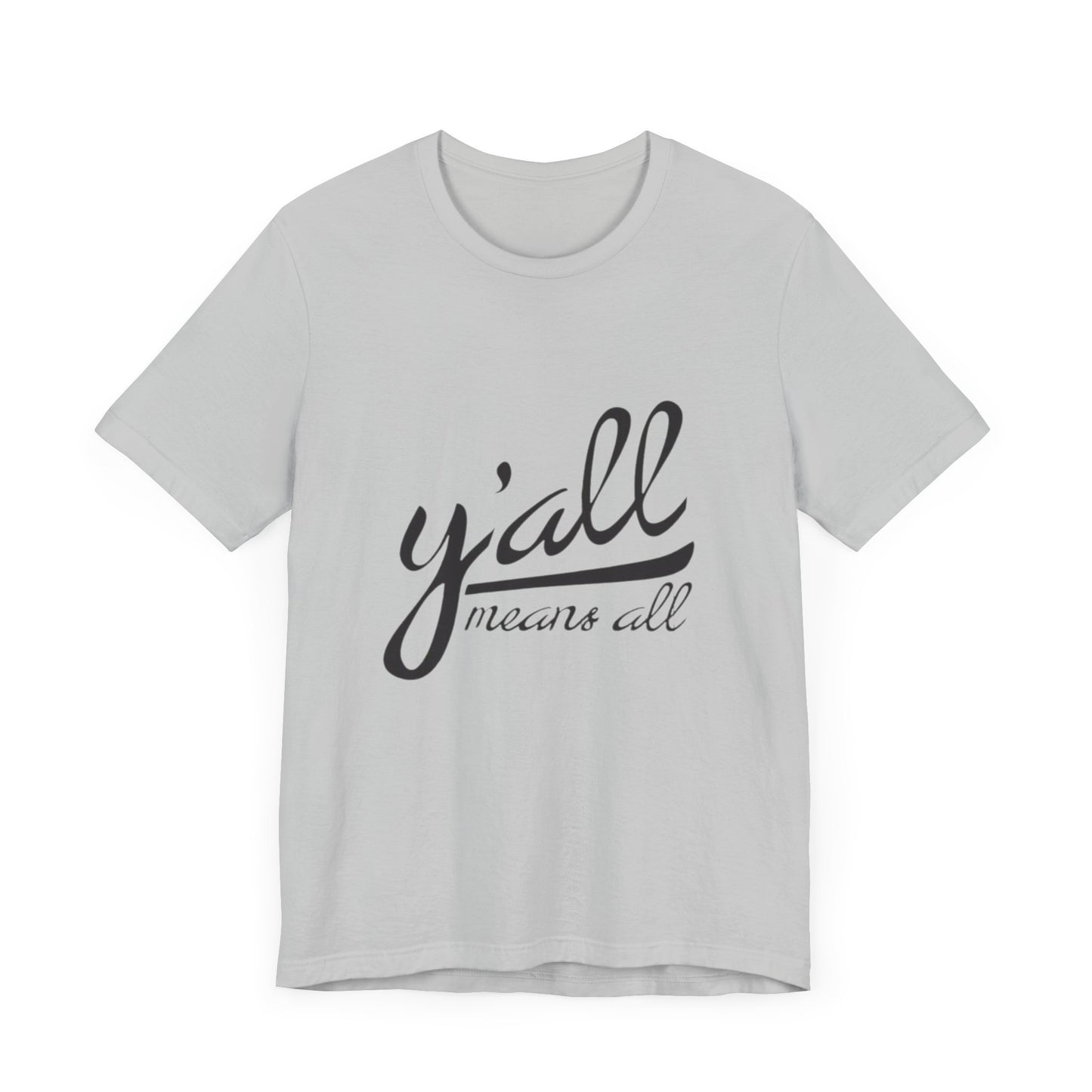 Ya'll Means All - Unisex Jersey Tee