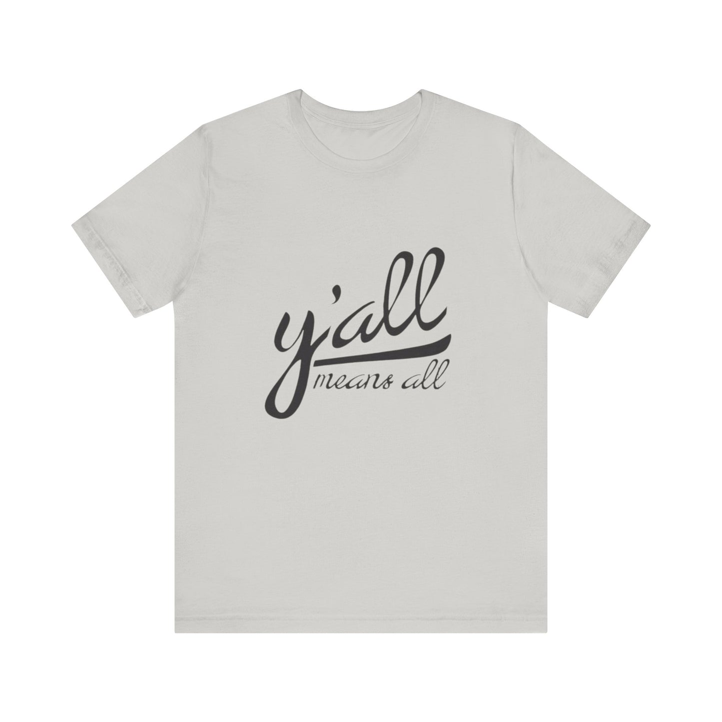 Ya'll Means All - Unisex Jersey Tee