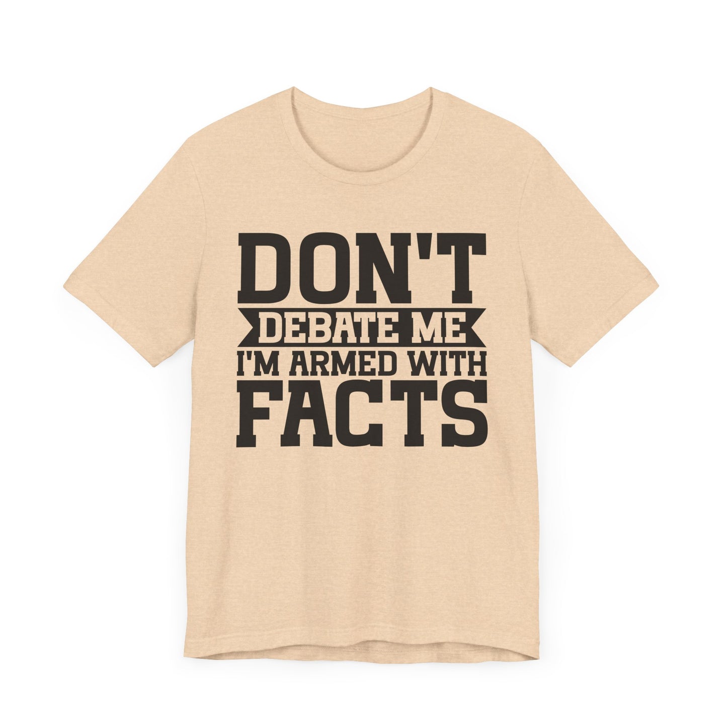 Don't Debate Me - Unisex Jersey Tee