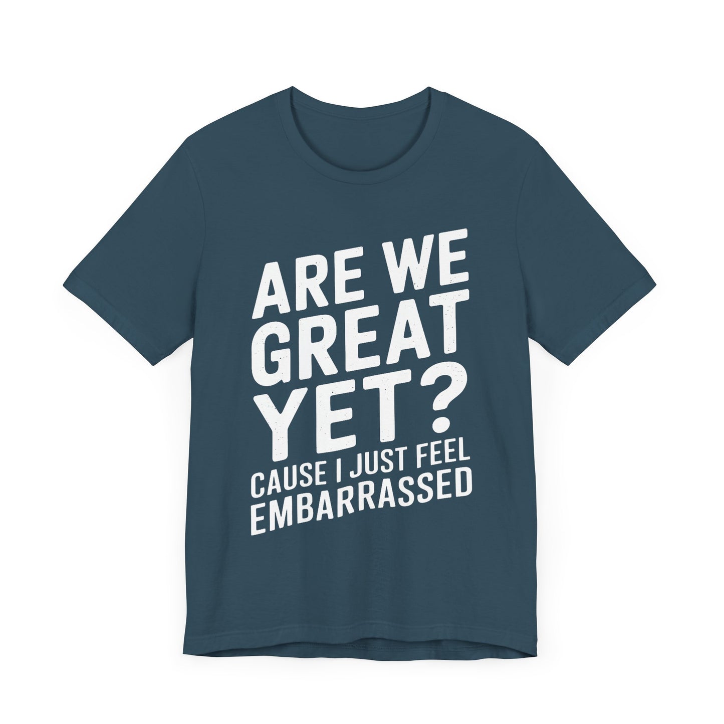 Are We Great Yet? - Unisex Jersey Tee