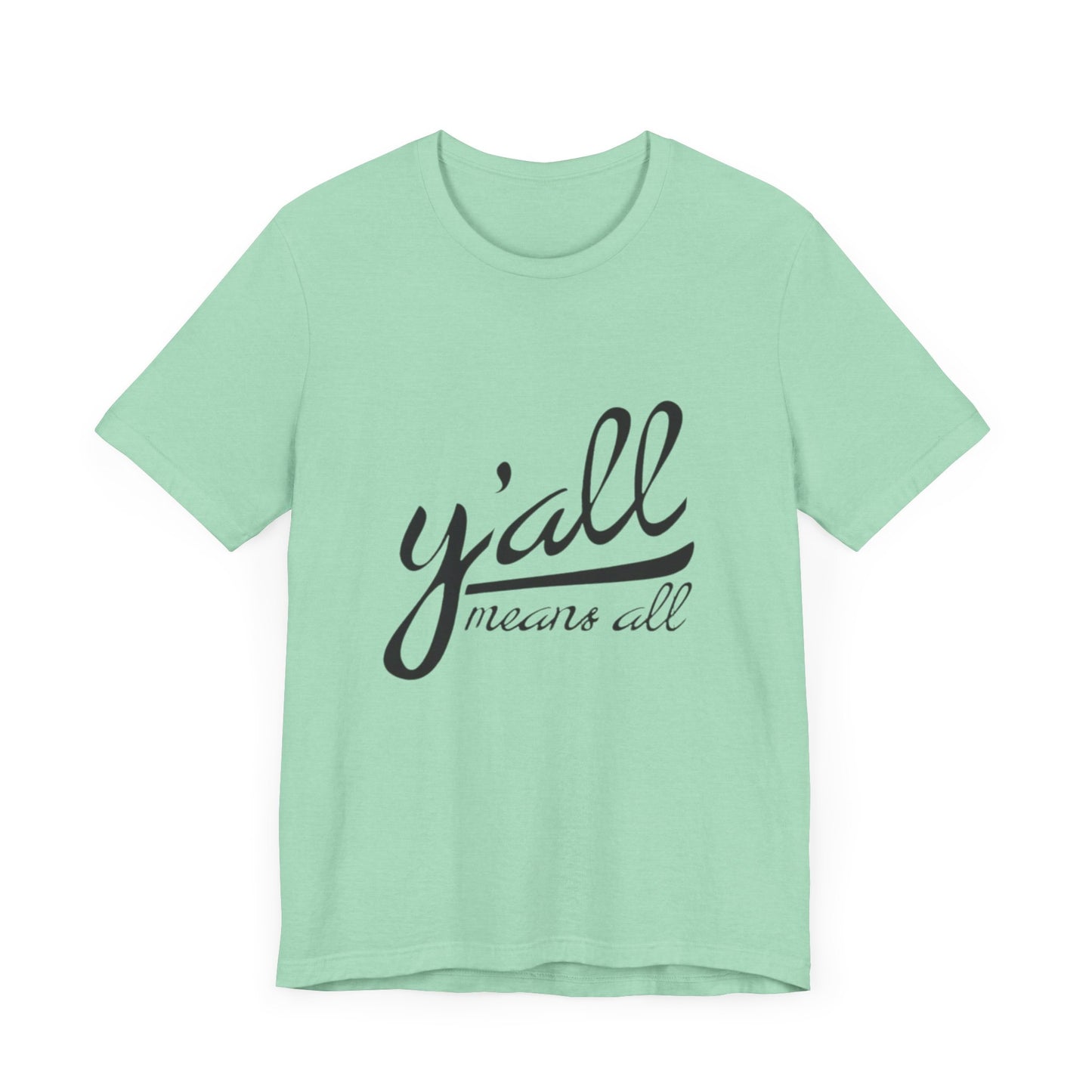 Ya'll Means All - Unisex Jersey Tee