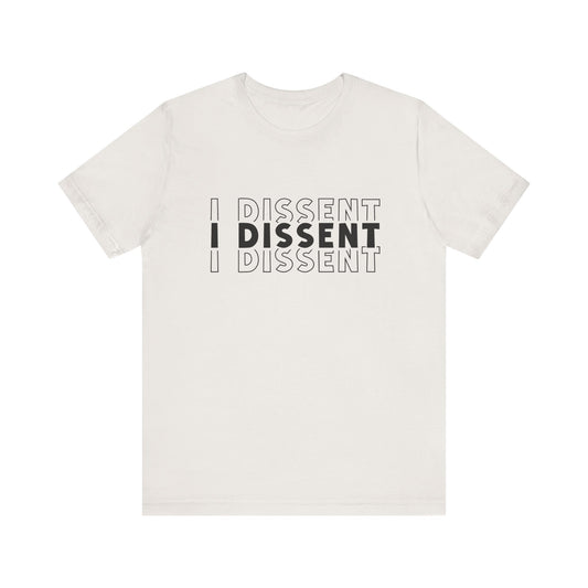 I Dissent - Unisex Jersey Tee