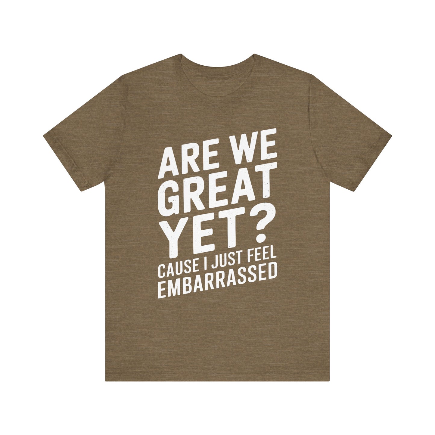 Are We Great Yet? - Unisex Jersey Tee