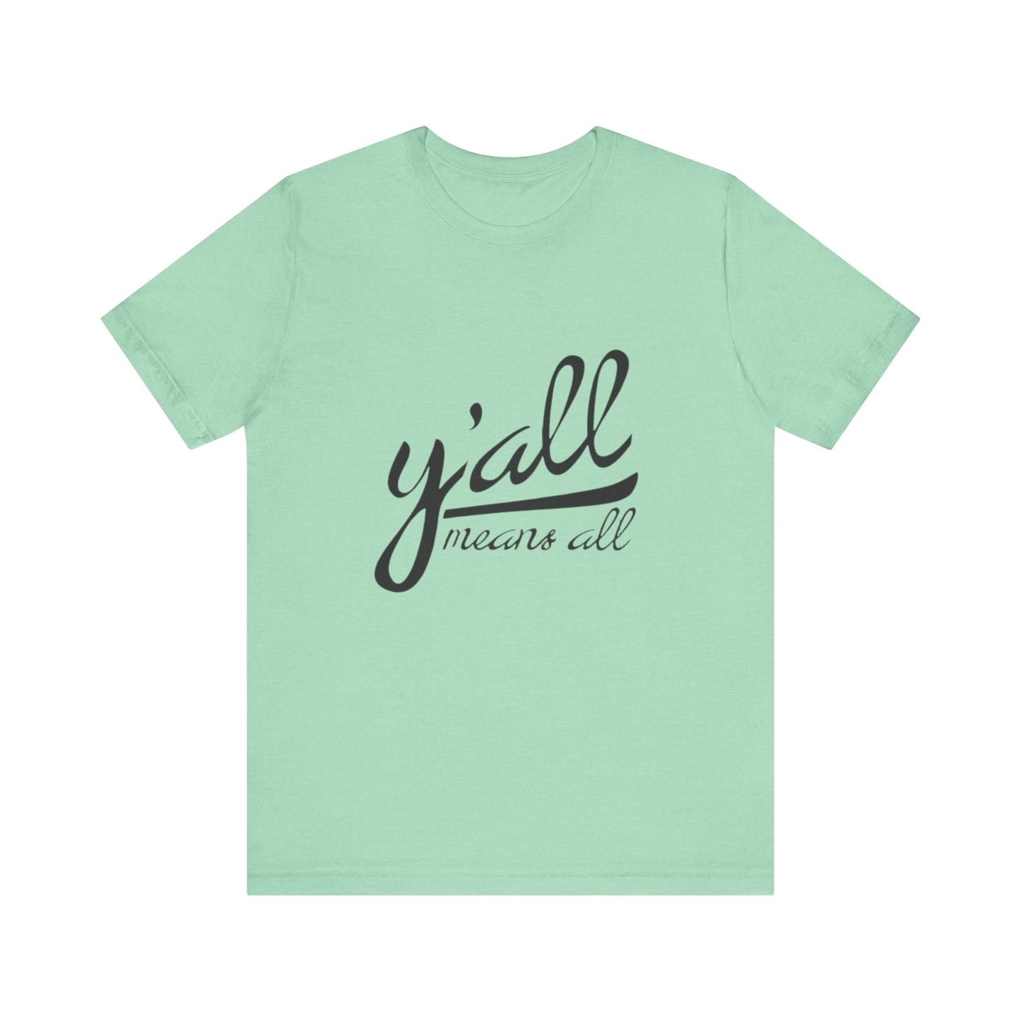 Ya'll Means All - Unisex Jersey Tee