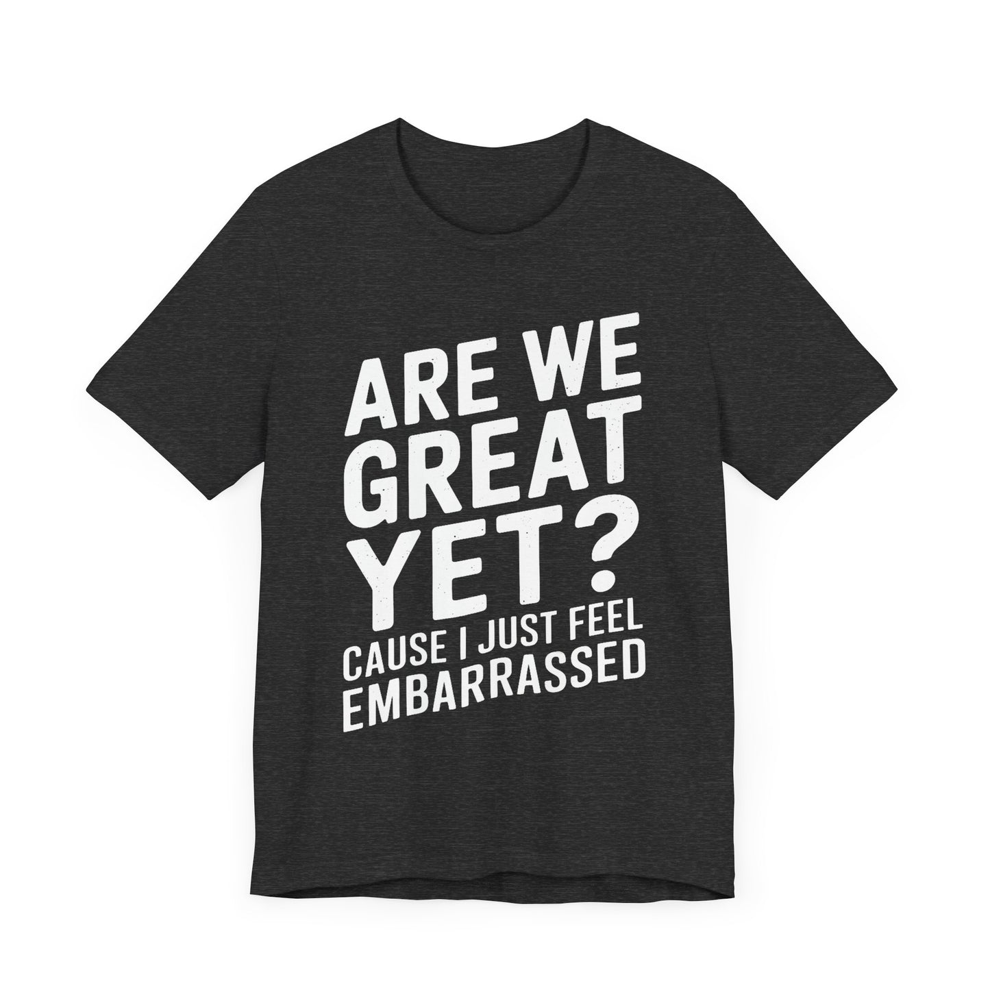 Are We Great Yet? - Unisex Jersey Tee