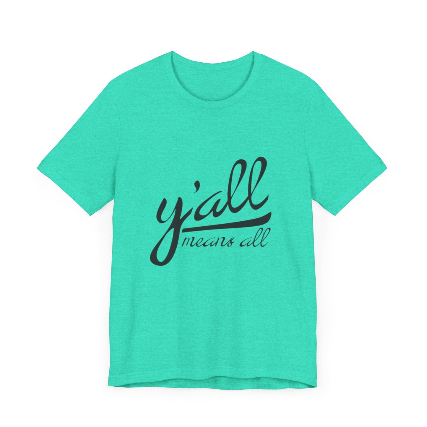Ya'll Means All - Unisex Jersey Tee