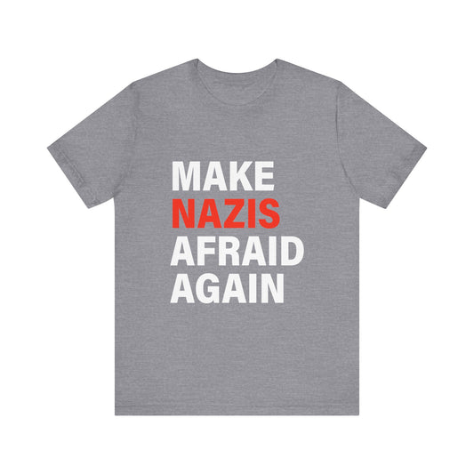 Make Nazis Afraid Again - Unisex Jersey Tee