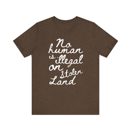 No Human is Illegal - Unisex Jersey Tee