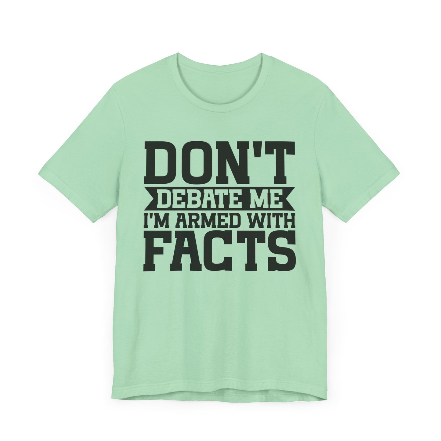 Don't Debate Me - Unisex Jersey Tee
