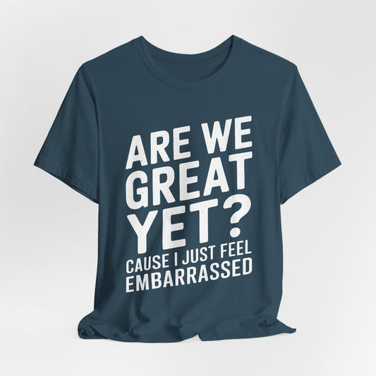Are We Great Yet? - Unisex Jersey Tee