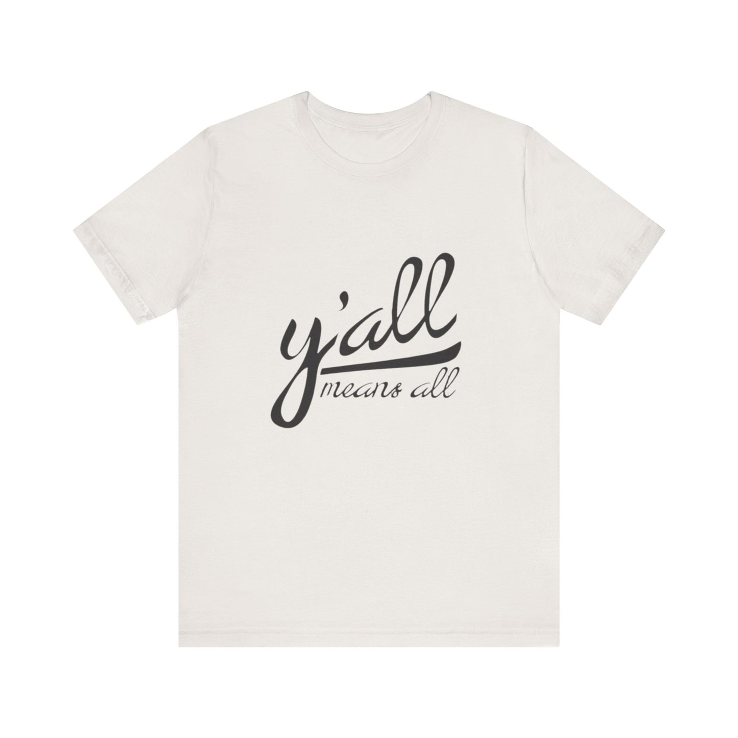 Ya'll Means All - Unisex Jersey Tee