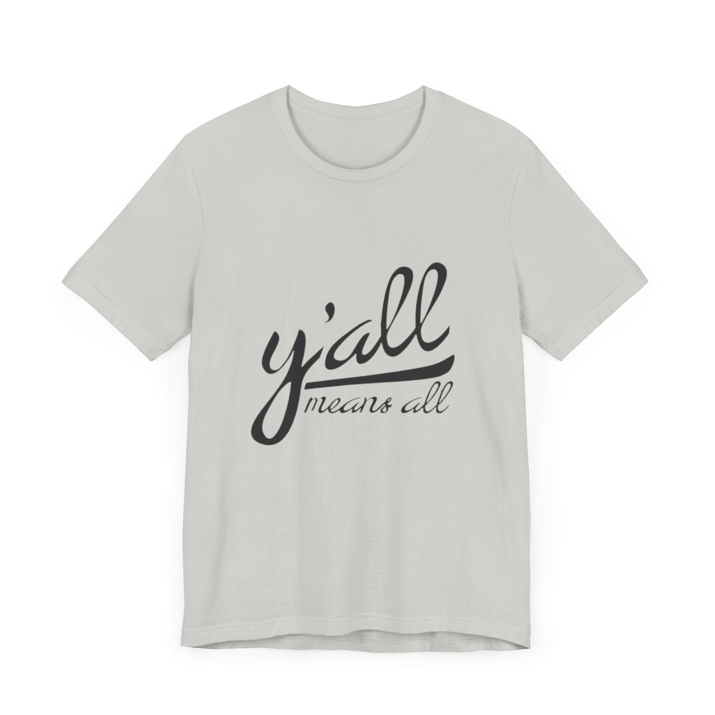 Ya'll Means All - Unisex Jersey Tee