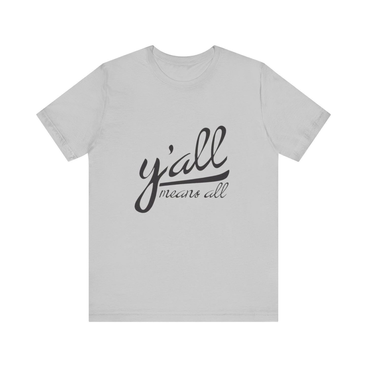 Ya'll Means All - Unisex Jersey Tee