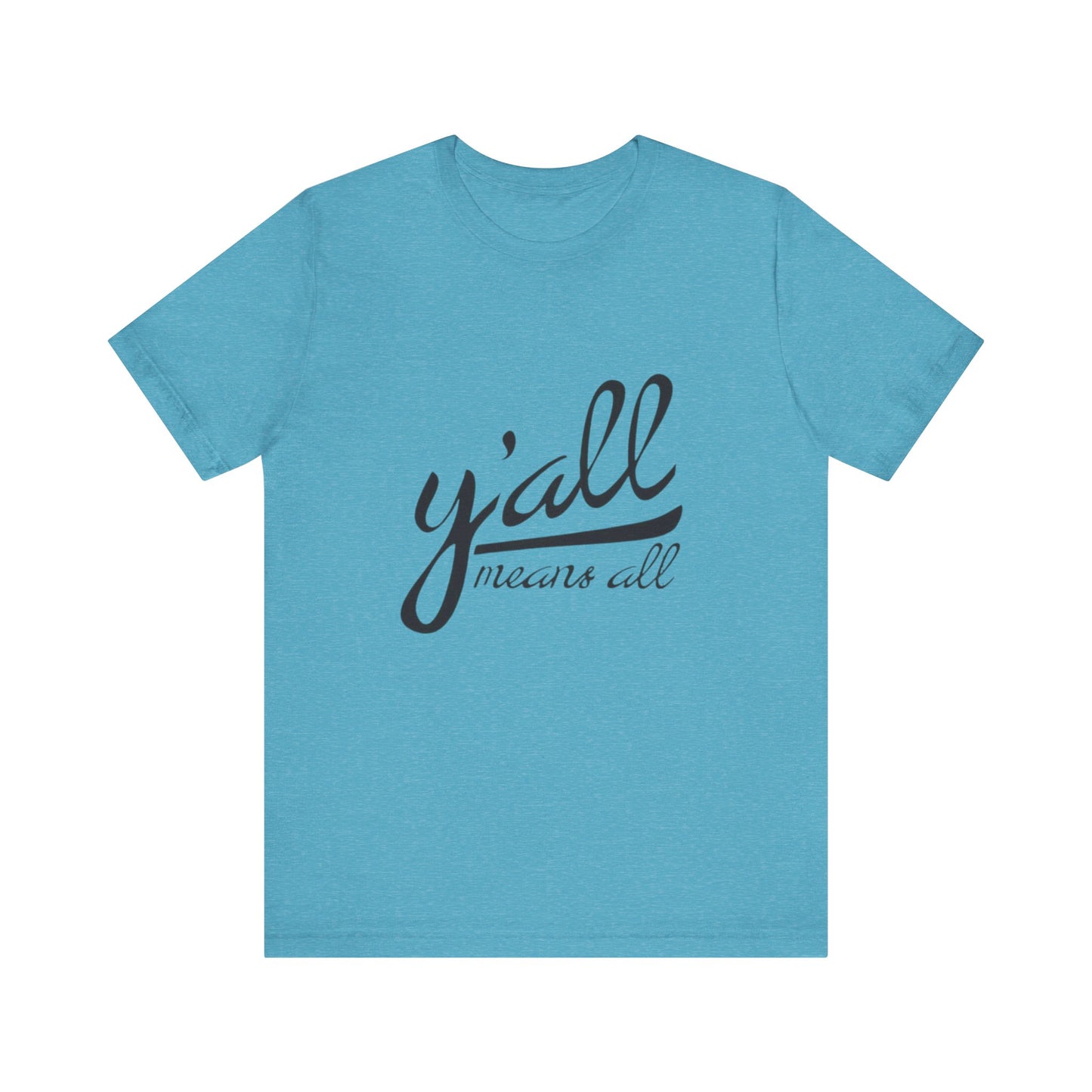 Ya'll Means All - Unisex Jersey Tee