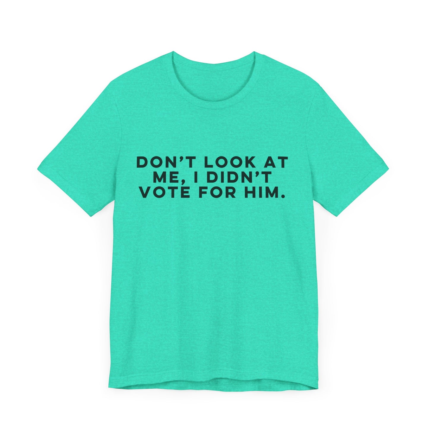Don't Look at Me - Unisex Jersey Tee
