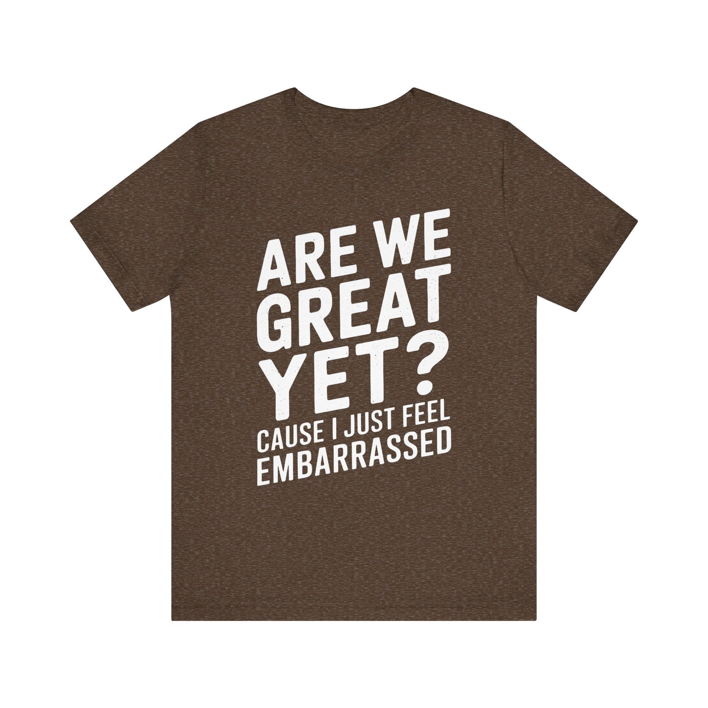 Are We Great Yet? - Unisex Jersey Tee
