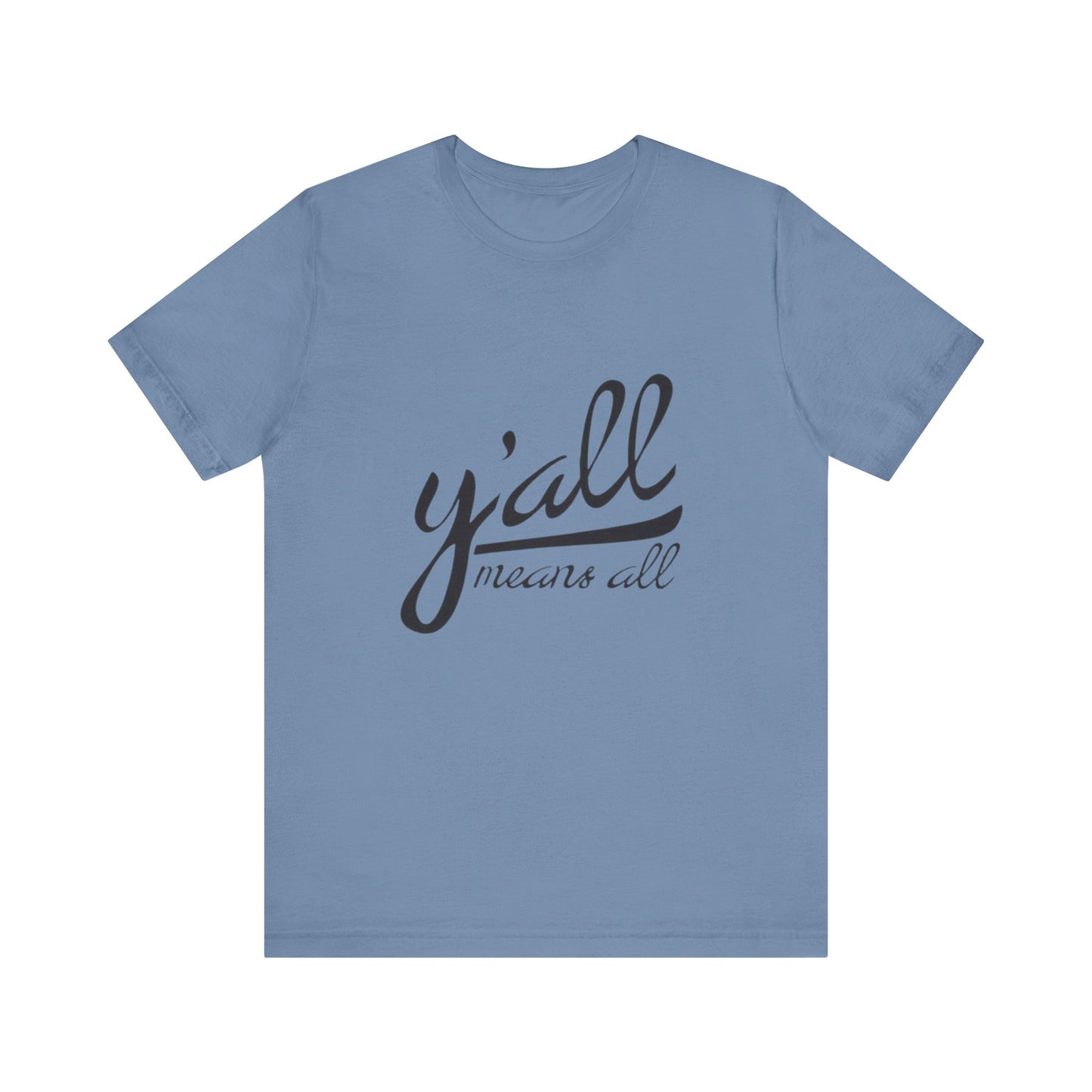 Ya'll Means All - Unisex Jersey Tee